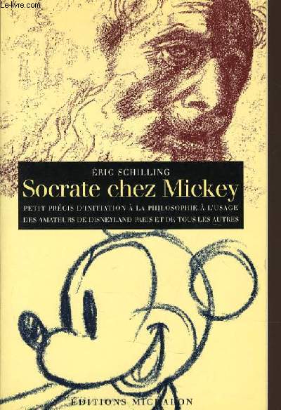 SOCRATE CHEZ MICKEY petit rcits d'initiation  la philosophie  l'usage des amateurs de disneyland Paris et de tous les autres