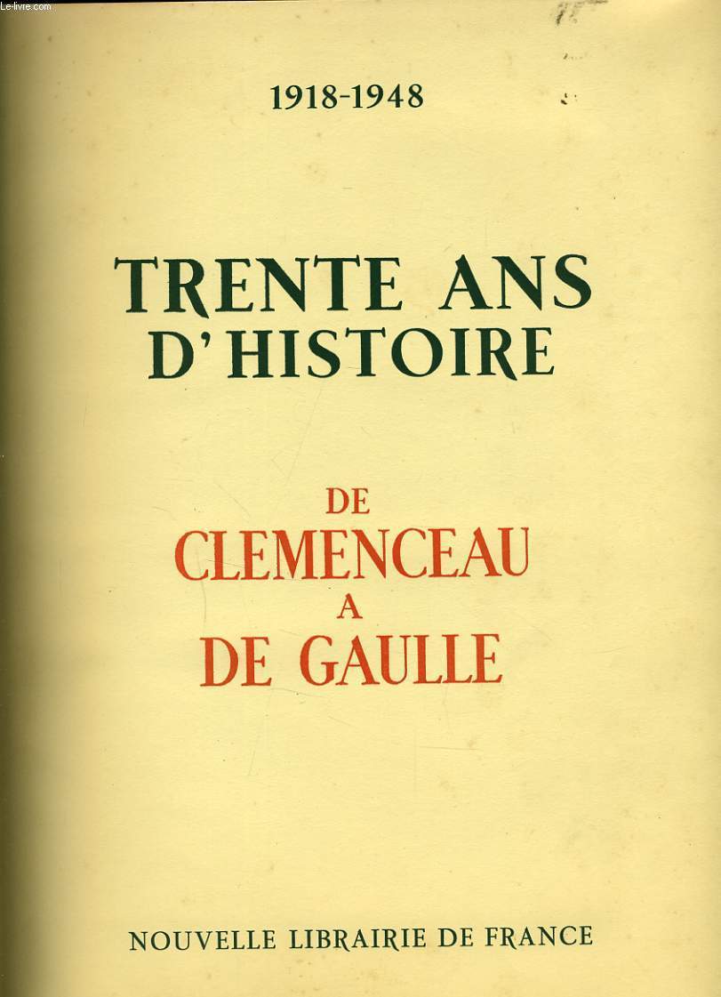 TRENTE ANS D'HISTOIRE de Clemenceau  de Gaulle