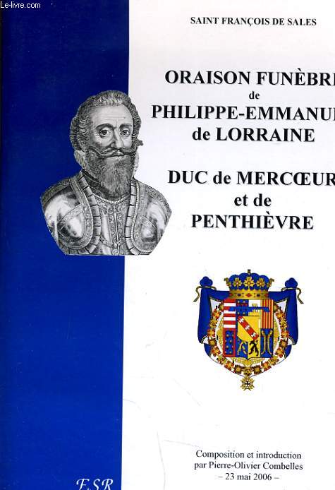 ORAISON FUNEBRE DE PHILIPPE EMMANUEL DE LORRAINE DE DE MERCOEUR ET DE PENTHIEVRE