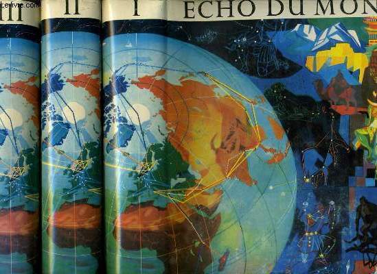 ECHO DU MONDE en trois volumes. - panorama economique, historique et culturel de tous les pays hors l'europe. Une documentation pour la promotion des relations internationales et d'une coopration universelles