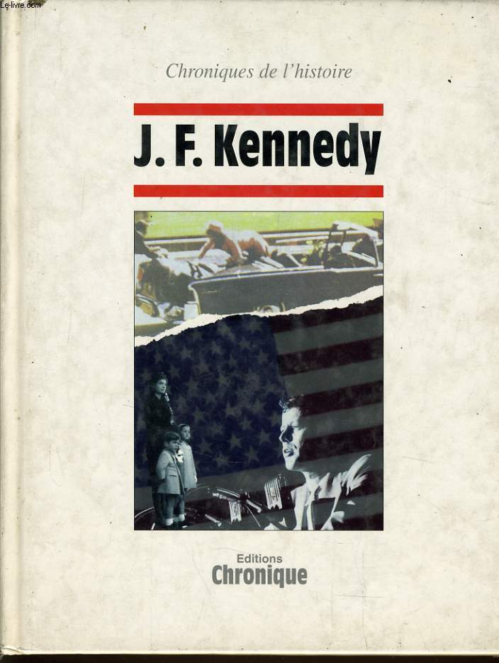CHRONIQUE DE L'HISTOIRE : J.F. KENNEDY