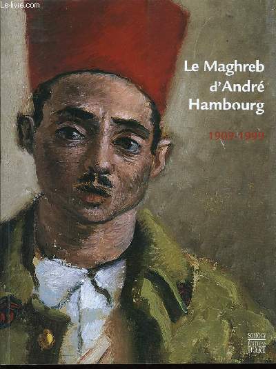 LE MAGHREB D'ANDRE HAMBOURG 1909-1999