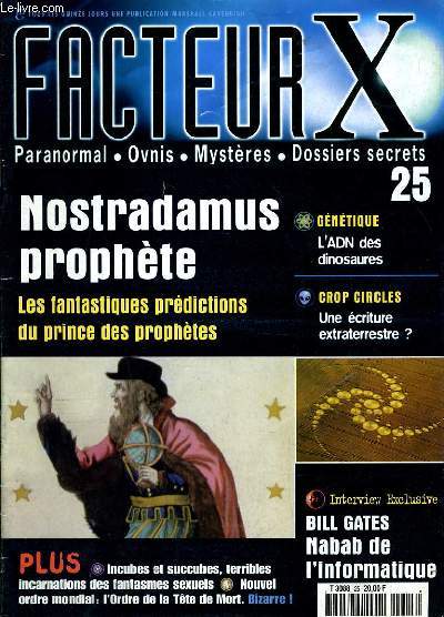 FACTEUR X n25 : Nostradamus prophte, l'ADN des dinosaure, Une criture extraterreste?, Bill Gates Nabab de l'informatique,