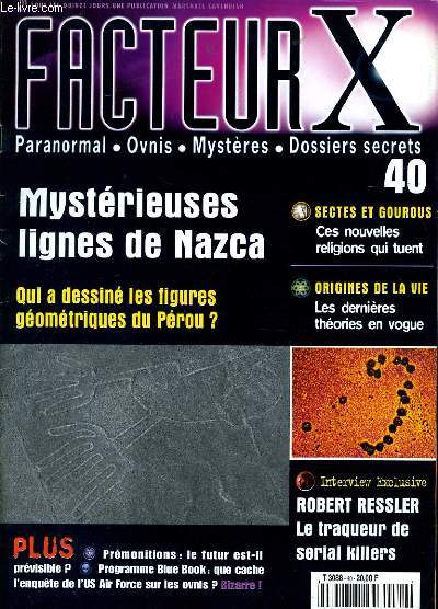 FACTEUR X n40 : Ces nouvelles religions qui tuent, les derniers thories en vogue, Mystrieuses lignes de Nazca, Robert Ressler le traqueur de serial killers