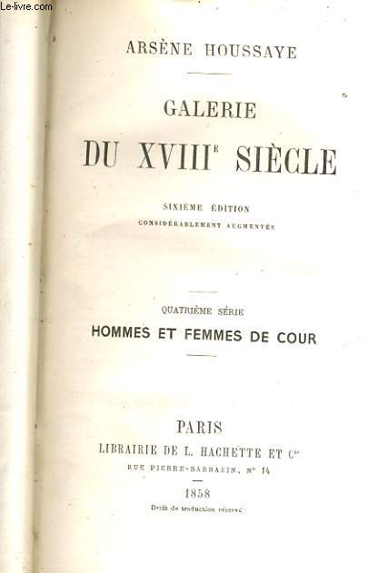 GALERIE DU XVIIIe sicle - 4e srie : Hommes et Femmes de Cour