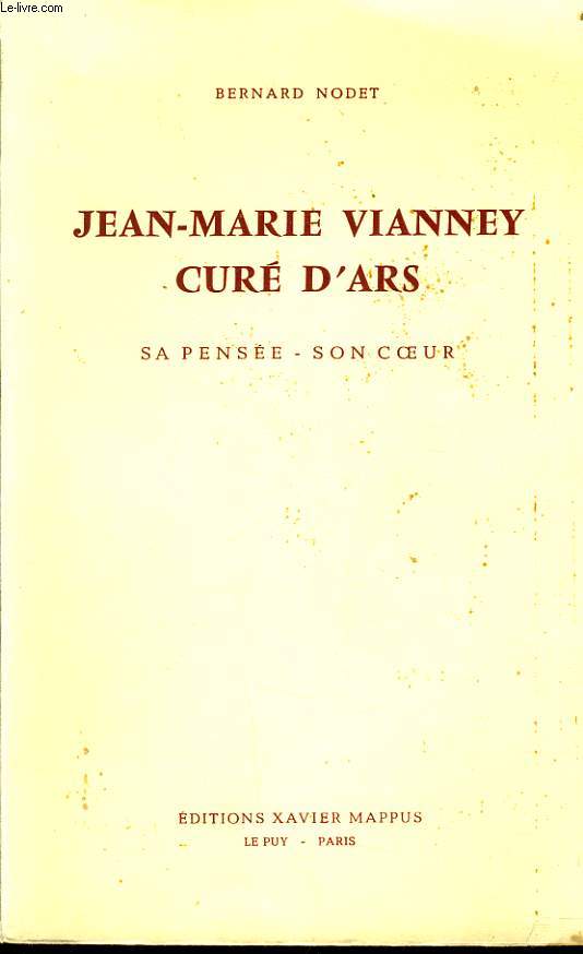 JEAN MARIE VIANNEY CURE D'ARS sa pensee son coeur