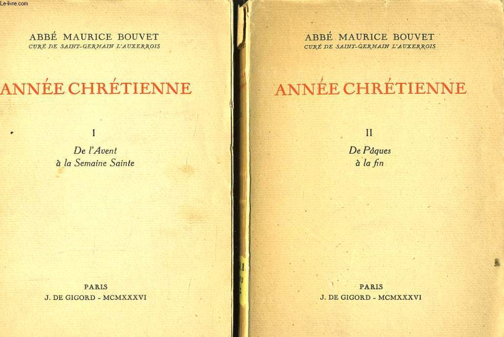 ANNEE CHRETIENNE en 2 tomes : De l'avent  la Semaine Sainte / De Pques  la fin