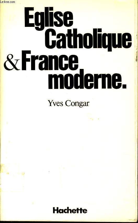 EGLISE CATHOLIQUE & FRANCE MODERNE