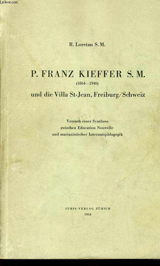 P. FRANZ KIEFFER S.M. (1864-1940) und die villa St Jean Freiburg / Schweiz