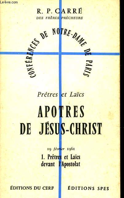 CONFERENCES DE NOTRE DAME DE PARIS n1 : Prtre et Lacs aptres de Jsus Christ 