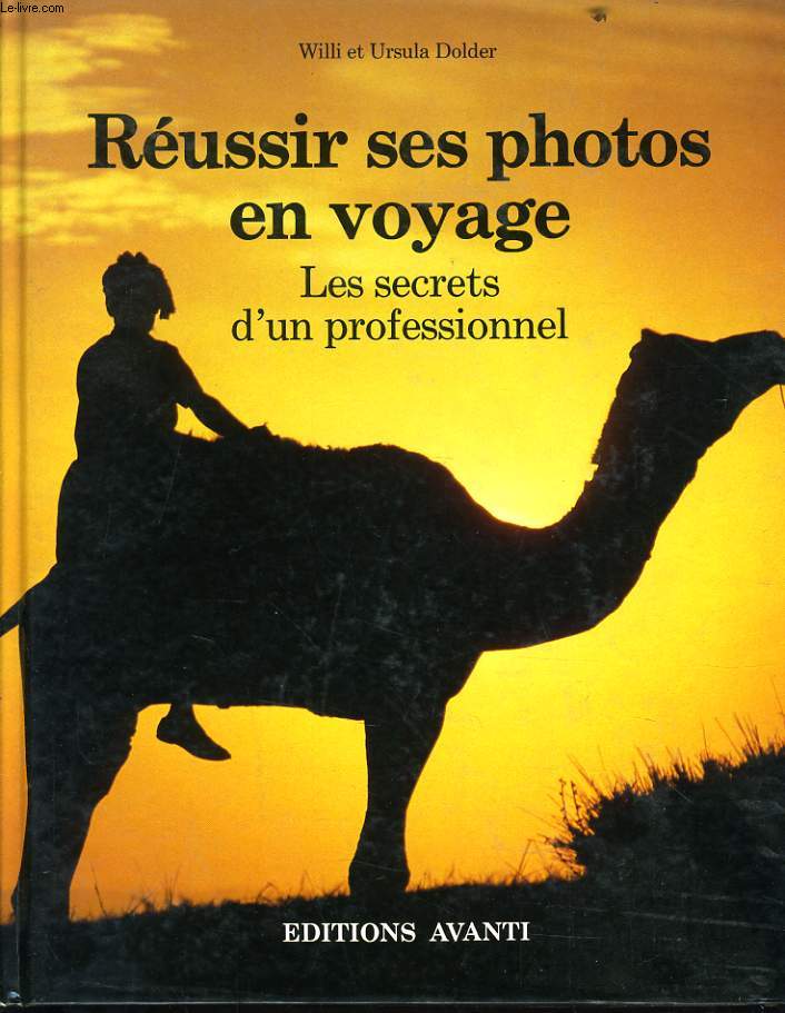 REUSSIR SES PHOTOS EN VOYAGE les secrets d'un professionnel