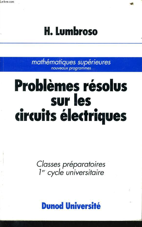 PROBLEMES RESOLUS SUR LES CIRCUITS ELECTRIQUES classe prparatoires 1er cycle universitaire