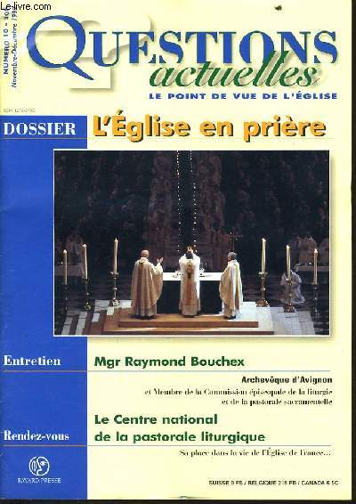 QUESTION ACTUELLES (le point de vue de l'glise) n10 : Dossier : l'glise en prire - Entretien : Mgr Raymond Bouchex - Rendez vous Le centre national de la pastorale liturgique