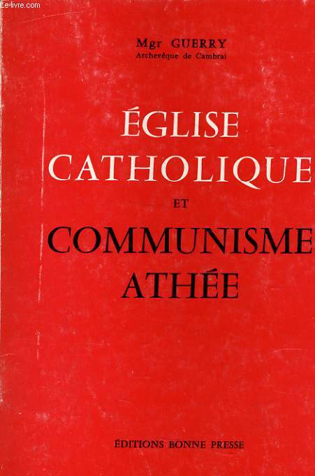 EGLISE CATHOLIQUE ET COMMUNISME ATHEE pourquoi l'glise oppose t'elle un refus formel  la doctrine antireligieuse du communisme sovitique ?