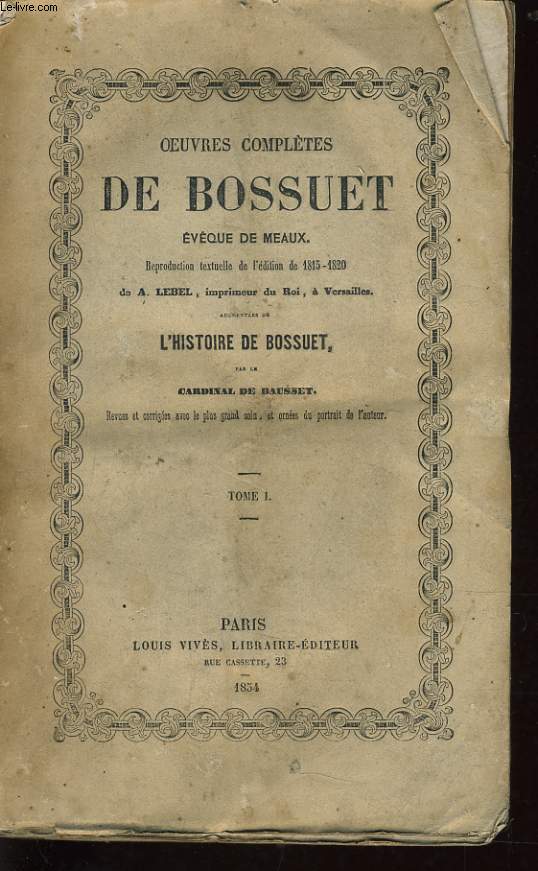 OEUVRES COMPLETES DE BOSSUET Tome I (vque de meaux) - augmente de l'histoire de Bossuet par le Cardinal de Bausset