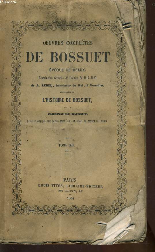 OEUVRES COMPLETES DE BOSSUET Tome XII (vque de meaux) - augmente de l'histoire de Bossuet par le Cardinal de Bausset