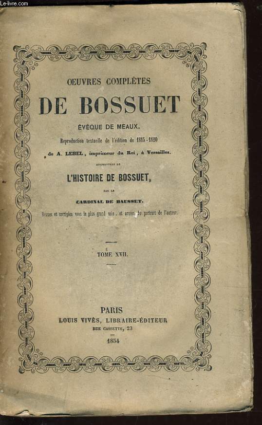 OEUVRES COMPLETES DE BOSSUET Tome XVII (vque de meaux) - augmente de l'histoire de Bossuet par le Cardinal de Bausset