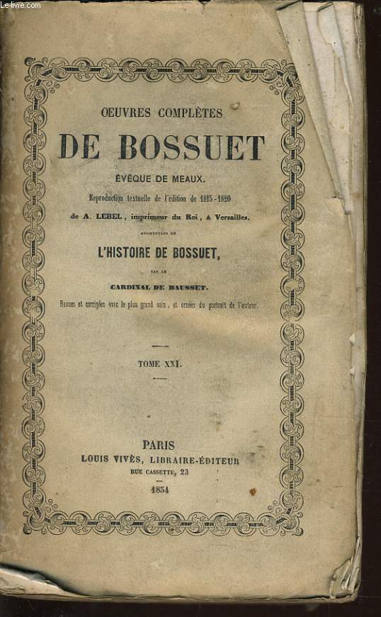 OEUVRES COMPLETES DE BOSSUET Tome XXI (vque de meaux) - augmente de l'histoire de Bossuet par le Cardinal de Bausset