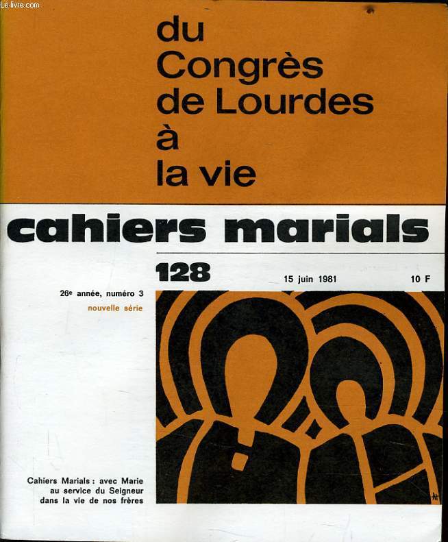 CAHIERS MARIALS n128 : Du congrs de Lourdes  la vie