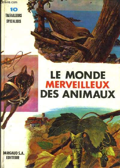 LE MONDE MERVEILLEUX DES ANIMAUX n10 : Travailleurs spcialiss