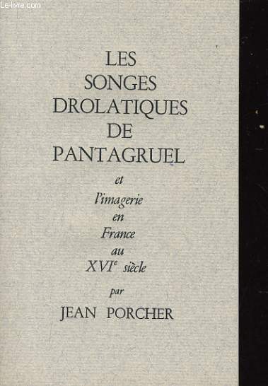 LES SONGES DROLATIQUE DE PANTAGRUEL et l'imagerie en France au XVIe sicle - Les Songes drolatiques de Pantagruel - Rdition de 1565
