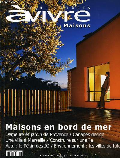 ARCHITECTURES A VIVRE N43 : Maisons en bord de mer - Demeure et jardin de Provence / Canap design - Une villa  Marseille / Construire sur une le - Actu : Le Pkin des JO / Environnement : les villes du futur