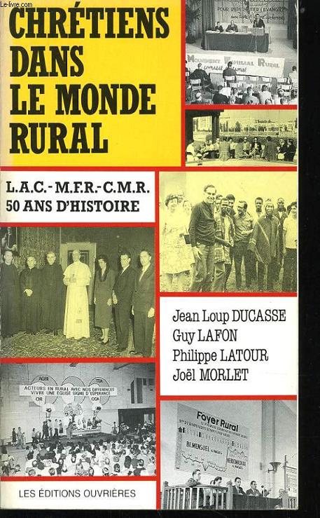 CHRETIENS DANS LE MONDE RURAL LAC-MFR-CMR 1939-1989 : Cinquante ans d'histoire