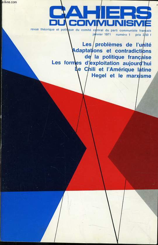 CAHIERS DU COMMUNISTE N 1 : Les problmes de l'unit / Adaptation et contradictions de la politique franaise / Les formes d'explotation aujourd'hui / Le chili et l'Amrique latine / Hegel et le marxisme