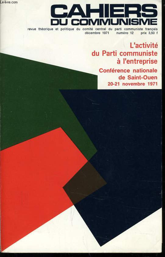 CAHIERS DU COMMUNISTE N12 : L'activit du Parti communiste  l'entreprise / Confrence nationale de Saint Ouen 20-21 novembre 1971