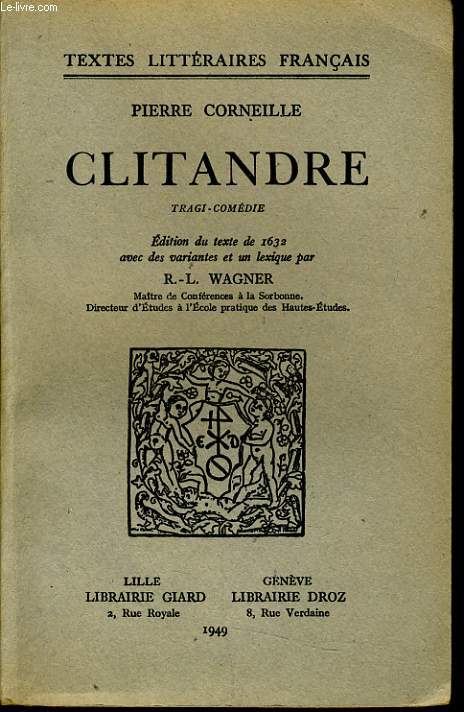 CLITANDRE tragi-comdie dition du texte de 1632 avec des variantes et un lexique par R.-L. Wagner