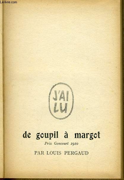 DE GOUPIL A MARGOT : La revanche du corbeau - La guerre des boutons - Le roman de Miraut - Les rustiques - La vie des btes - Lebrac bucheron, roman inachev.