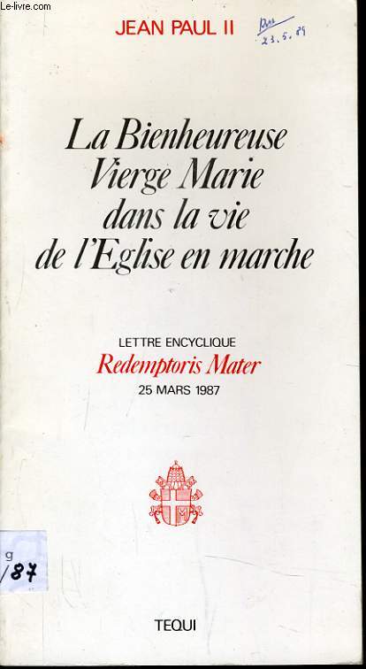 LA BIENHEUREUSE VIERGE MARIE DANS LA VIE DE L'EGLISE EN MARCHE lettre encyclique Redemptoris Mater 25 mars 1987