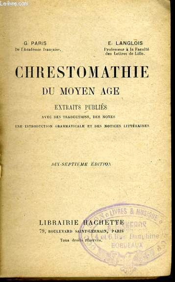 CHRESTOMATHIE DU MOYEN AGE extraits publis avec des traductions des notes, une introduction grammaticale et des notices littraires