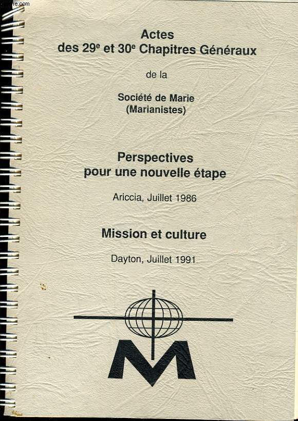 ACTES DES 29e et 30e CHAPITRES GENERAUX DE LA SOCIETE DE MARIE - Perspectives pour une nouvelle tape Ariccia Juillet 1986 - Mission et culture Dayton Juillet 1991