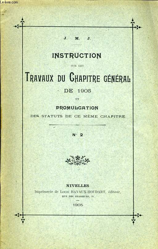 INSTRUCTION SUR LES TRAVAUX DU CHAPITRE GENERAL DE 1905 et promulgation des statuts de ce mme chapitre n2