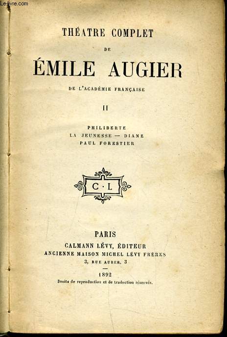 THEATRE COMPLET DE EMILE AUGIER de l'acadmie francaise Tome II - Phliberte, la jeunesse, Diane, Paul Forestier.