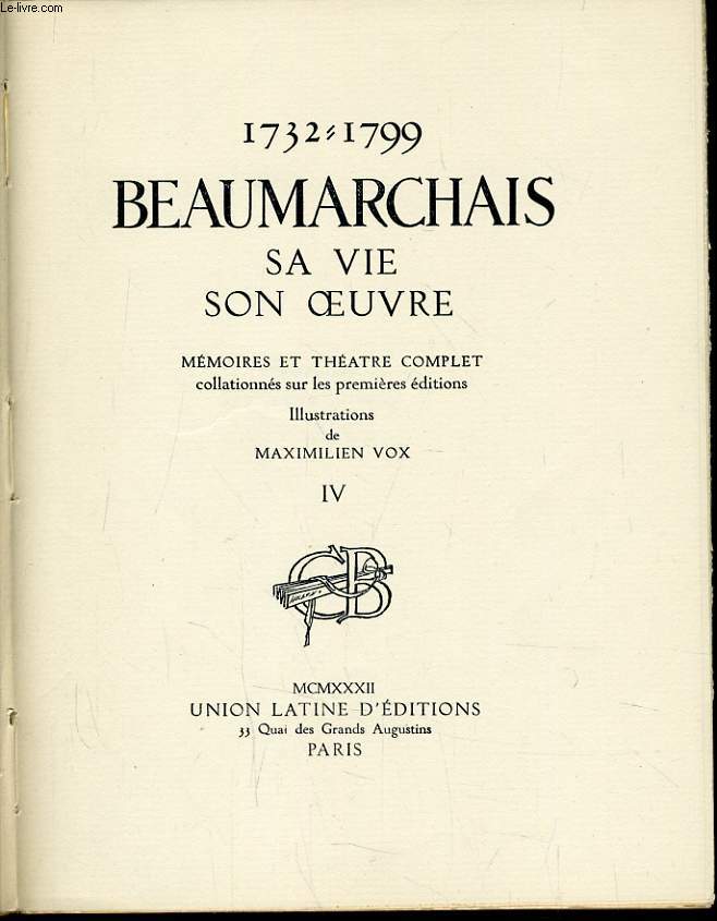 BEAUMARCHAIS SA VIE SON OEUVRE (tome 4) 1732-1799 mmoire et thatre complet collationns sur les premires ditions
