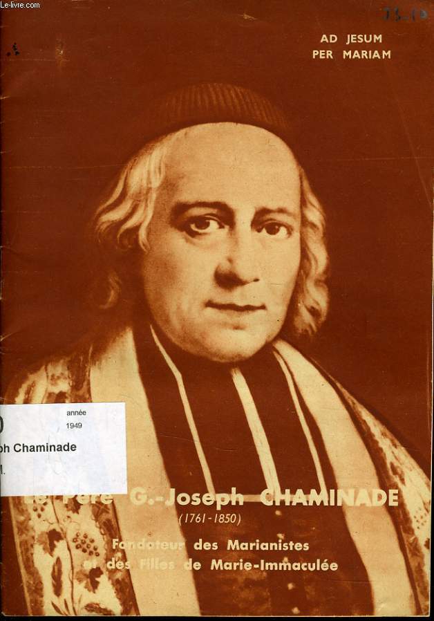 LE PERE G. JOSEPH CHAMINADE (1761-1850) fondateur des marianiste et des filles de Marie-Immacule
