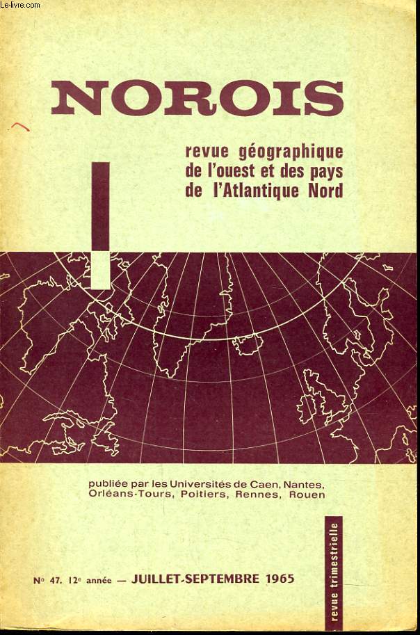 NOROIS (revue gographiques de l'Ouest et des pays de l'Atlantique Nord) n47 : Les migrations bretonnes rcentes (1954-1962) - les faubourgs d'Angoulme - Saint Junien. Etude de gographie urbaine - La pointe du Chay -....