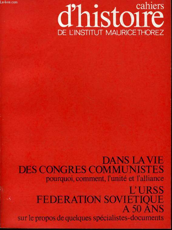 CAHIERS D'HISTOIRE DE L'INSTITUT MAURICE THOREZ n1 : Dans la vie des congrs communistes - L'U.R.S.S. fdration sovitique  50 ans