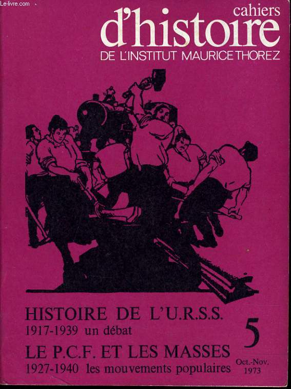 CAHIERS D'HISTOIRE DE L'INSTITUT MAURICE THOREZ n5 : Histoire de l'U.R.S.S. 1917-1939 un dbat - Le P.C.F. et les masses 1927-1940 les mouvements populaires