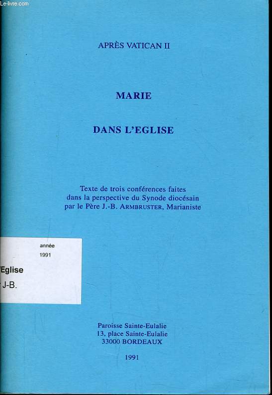 MARIE DANS L'EGLISE texte de trois confrences faites dans la perspective du synode diocsain par le Pre J.-B. ARMBRUSTER