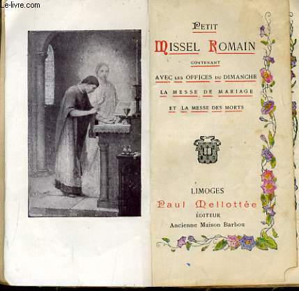 PETIT MISSEL ROMAIN contenant avec les offices du dimanche la messede mariage et la messe des morts