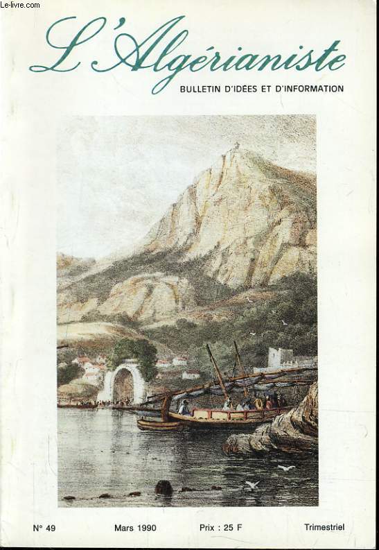 L'ALGERIANISTE n49 : Histoire : Lettre ouverte  Mr le Prsident de la rpublique - Traces ineffacable de nos devanciers romains - L'impromptu d'Alger - Document : Ouest Geternit / Impressions de voyages en Nouvelle Caldonie /