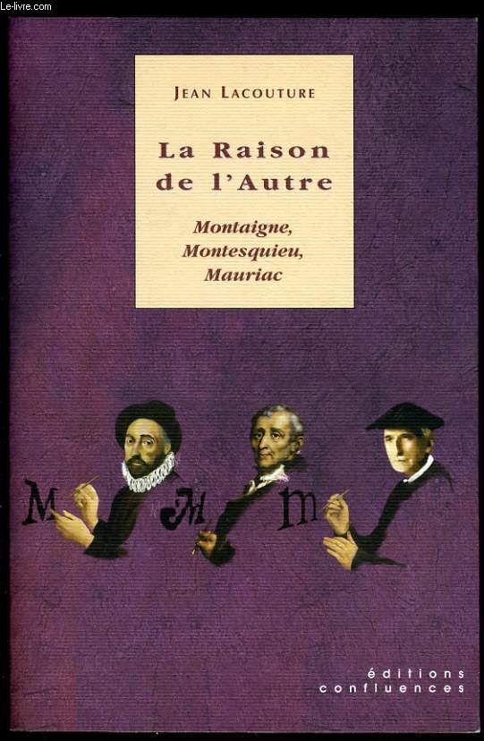 LA RAISON DE L'AUTRE Montaigne, Montesquieu, Mauriac (accompagn d'un dvd)