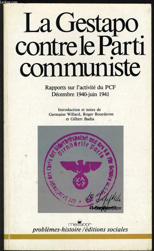LA GESTAPO CONTRE LE PARTI COMMUNISTE rapports sur l'activit du PCF dcembre 1940 Juin 1941