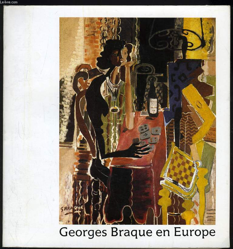 GEORGES BRAQUE EN EUROPE galerie des beaux arts bordeaux du 14 mai au 1er septembre - Muse d'art moderne strasbourg du 11 sept au 28 novembre 1982
