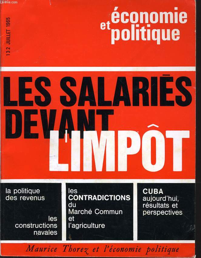 ECONOMIE ET POLITIQUE (revue marxiste d'conomie) n 132 : Les salaires devant l'impt - La politique des revenus - Les contradictions - Cuba