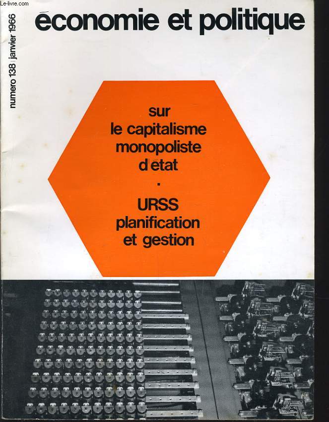 ECONOMIE ET POLITIQUE (revue marxiste d'conomie) n 138 : Sur le capitalisme monopoliste d'tat - U.R.S.S. planification et gestion