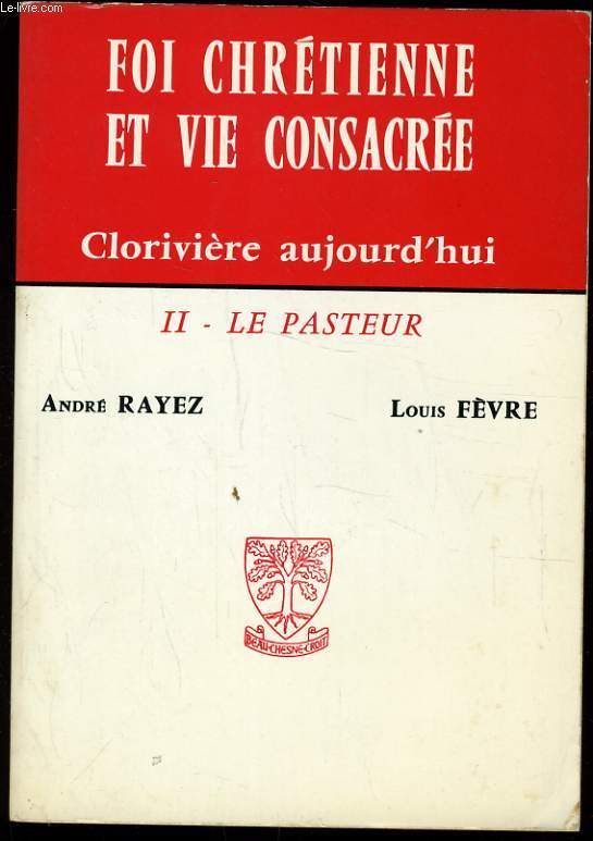 FOI CHRETIENNE ET VIE CONSACREE Clorivire aujourd'hui Tome II : Le Pasteur
